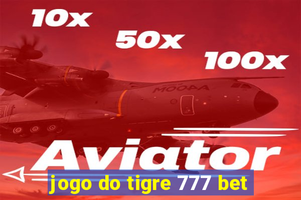 jogo do tigre 777 bet